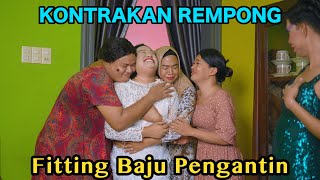 FITING BAJU PENGANTIN  KONTRAKAN REMPONG EPISODE 810 [upl. by Monty]