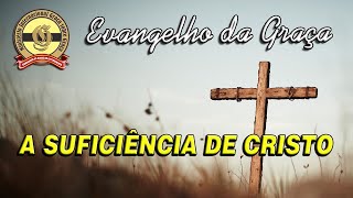 A SUFICIÊNCIA DE CRISTO [upl. by Alleroif]