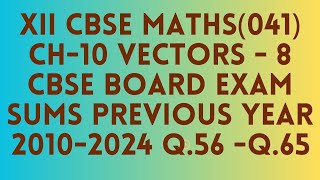 CLASS 12 MATHEMATICS 041 CH 10 VECTOR ALGEBRA BOARD EXAM SUMS 8 WORKSHEET Q56  Q65 cbseboard [upl. by Nedroj859]