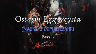 Ostatni egzorcysta rozdział VI część II Nauka o odpuszczaniu audiobook [upl. by Garihc751]