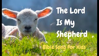 The Lord is my Shepherd  Bible Song Based on the 23rd Psalm [upl. by Steck460]