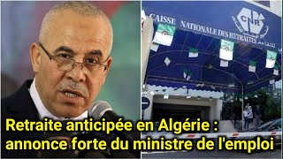 Retraite anticipée en Algérie  annonce forte du ministre de lemploi [upl. by Redmer]