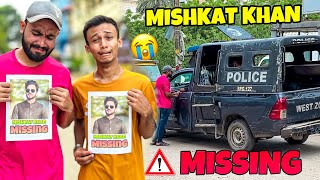 MISHKAT KHAN IS MISSING 😭  MISHKAT KHAN VLOG [upl. by Akiehsat]