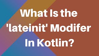 Learning Kotlin What is the lateinit Modifier [upl. by Ayamahs]