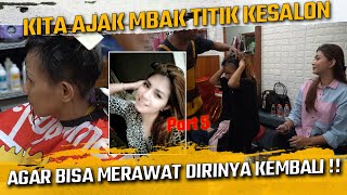 KITA AJAK MBAK TITIK KE SALON AGAR BISA MERAWAT DIRINYA KEMBALI [upl. by Lorien]