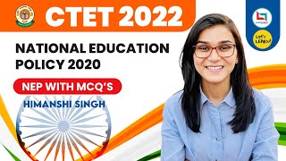 CTET 2022  National Education Policy 2020 NEP with Questions by Himanshi Singh  Lets LEARN [upl. by Royo981]