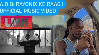 ADB RayoNix Ke Raag  Official Music Video  AMERICAN REACTION VIDEO 🤔 [upl. by Odnalo901]