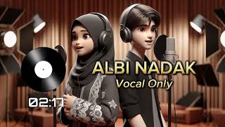 Albi Nadak Tanpa Musik Vocal Only  Ai Khodijah X Azando Davema [upl. by Zednanreh]