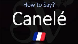 How to Pronounce Canelé CORRECTLY [upl. by Kcirdahs]