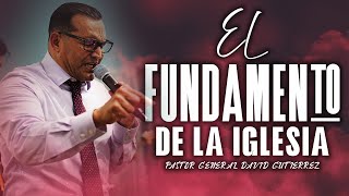 El Fundamento De La Iglesia  Pastor General David Gutierrez [upl. by Alaet807]