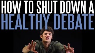 Five Ways to Shut Down a Healthy Debate [upl. by Erdrich]