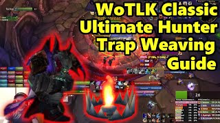 WoTLK Classic  Hunter Ultimate Trap Weaving Guide [upl. by Etnaid]