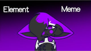 Element  Animation Meme [upl. by Anerak96]