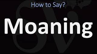 How to Pronounce Moaning CORRECTLY [upl. by Nashner]