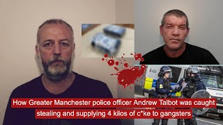 How Greater Manchester officer Andrew Talbot was caught stealing and supplying 4 kilos of cke [upl. by Joan]