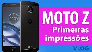 Moto Z no Brasil  Primeiras impressões [upl. by Strader]