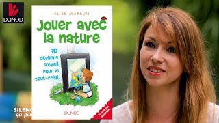 Comment éveiller les bébés à la nature par Elise Mareuil [upl. by Boswell229]