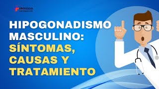 HIPOGONADISMO MASCULINO ✅ SÍNTOMAS CAUSAS Y TRATAMIENTO [upl. by Ayanet805]