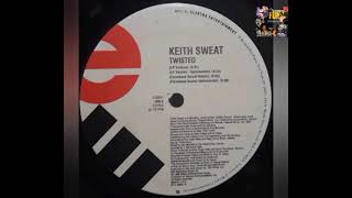 Keith Sweat  Twisted Remix [upl. by Aggri801]