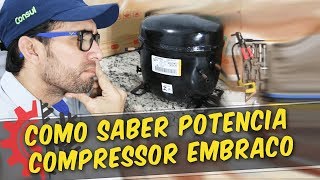 Como saber potência compressor Embraco [upl. by Ainosal180]