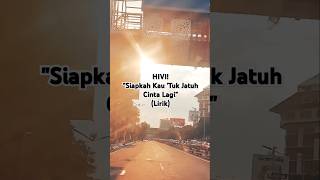 HIVI  Siapkah Kau Tuk Jatuh Cinta Lagi Lirik [upl. by Melc412]