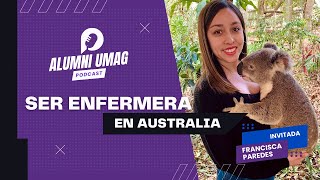 Ser enfermera en Australia  Podcast Alumni UMAG T5E1 Francisca Paredes [upl. by Skye]