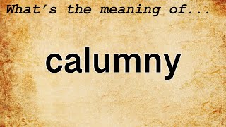 Calumny Meaning  Definition of Calumny [upl. by Jorey]