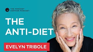 The AntiDiet  Evelyn Tribole  Ten Percent Happier Podcast Interview with Dan Harris [upl. by Ihcehcu]