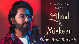 Jalraj ZihaalEMiskeen Slow And Reverb Song  Jalraj New Song Trending ZihaalEMiskin New Version [upl. by Ahsauqal]