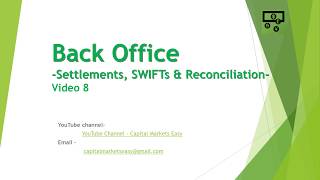 Back Office Settlement SWIFTS and Reconciliation Video 8 [upl. by Sauveur249]