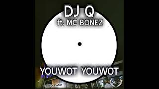 DJ Q ft MC Bonez  YOUWOT YOUWOT 3x Dubs [upl. by Ahsyad]