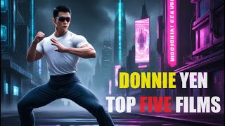 Top Five Donnie Yen Films [upl. by Oigolue]