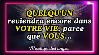 💌QUELQUUN reviendra encore dans VOTRE VIE parce que VOUSmessage des anges [upl. by Graniela601]