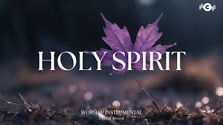 HOLY SPIRIT  Soaking worship instrumental  Prayer and Devotional [upl. by Slorac]