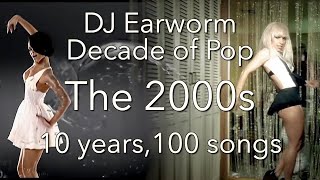 DECADE OF POP  The 2000s 100 Song Mashup  DJ Earworm [upl. by Haroppiz]