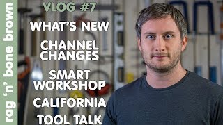 VLOG 7  Whats New  Channel Changes  Smart Workshop  California  Tool Talk [upl. by Norat407]