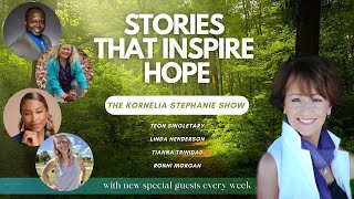 Stories That Inspire Hope with Kornelia Stephanie and Friends  The Kornelia Stephanie Show [upl. by Aimet]