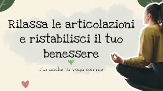 Rilassa le articolazioni del tuo corpo e sentiti subito meglio  fai yoga con me in 15 minuti [upl. by Wilbert]