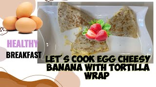 LETS COOK EGG CHEESY BANANA WITH TORTILLA WRAP asmr viral trending [upl. by Ahsieka]