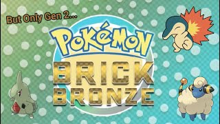 Pokémon Brick Bronze But I Can Only Use Gen 2 Pokémon [upl. by Gonzalo]