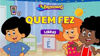 QUEM FEZ em LIBRAS  3PALAVRINHAS  VOLUME 1 [upl. by Celene280]