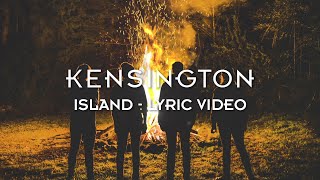 Kensington  Island Official Lyric Video [upl. by Odlaniger]