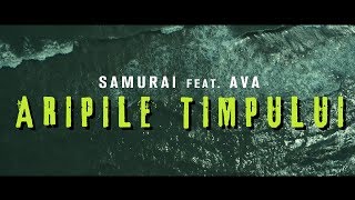 Samurai  Aripile timpului feat AVA Videoclip Oficial [upl. by Willett373]