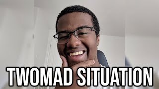 The Twomad Situation Is Insane Hes Making It Worse [upl. by Fennelly]