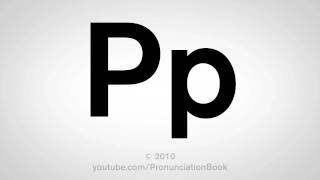 Basic English How to Pronounce the Letter P [upl. by Ellicott]