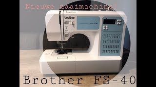 Nieuwe naaimachine Brother FS40 reviewinstructies nederlands [upl. by Ennahteb]