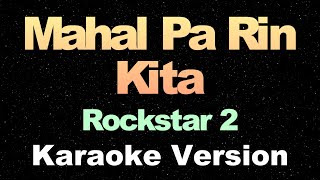 Mahal Pa Rin Kita  Rockstar 2  OPM Karaoke Version [upl. by Einnad]