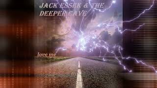 Jack Essek amp The Deeper Cave  love me [upl. by Ayaladnot]