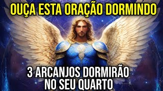 3 ARCANJOS DORMIRÃO NO SEU QUARTO São Miguel São Rafael e São Gabriel  ORAÇÃO PARA DORMIR [upl. by Ikcaj]