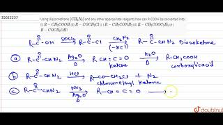 Using diazomethane CH2N2 and any other appropriate reagents how can R [upl. by Olnee]